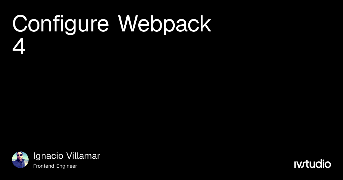 Configure Webpack 4