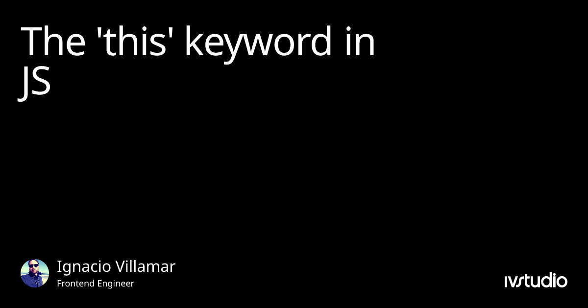 The 'this' keyword in JS